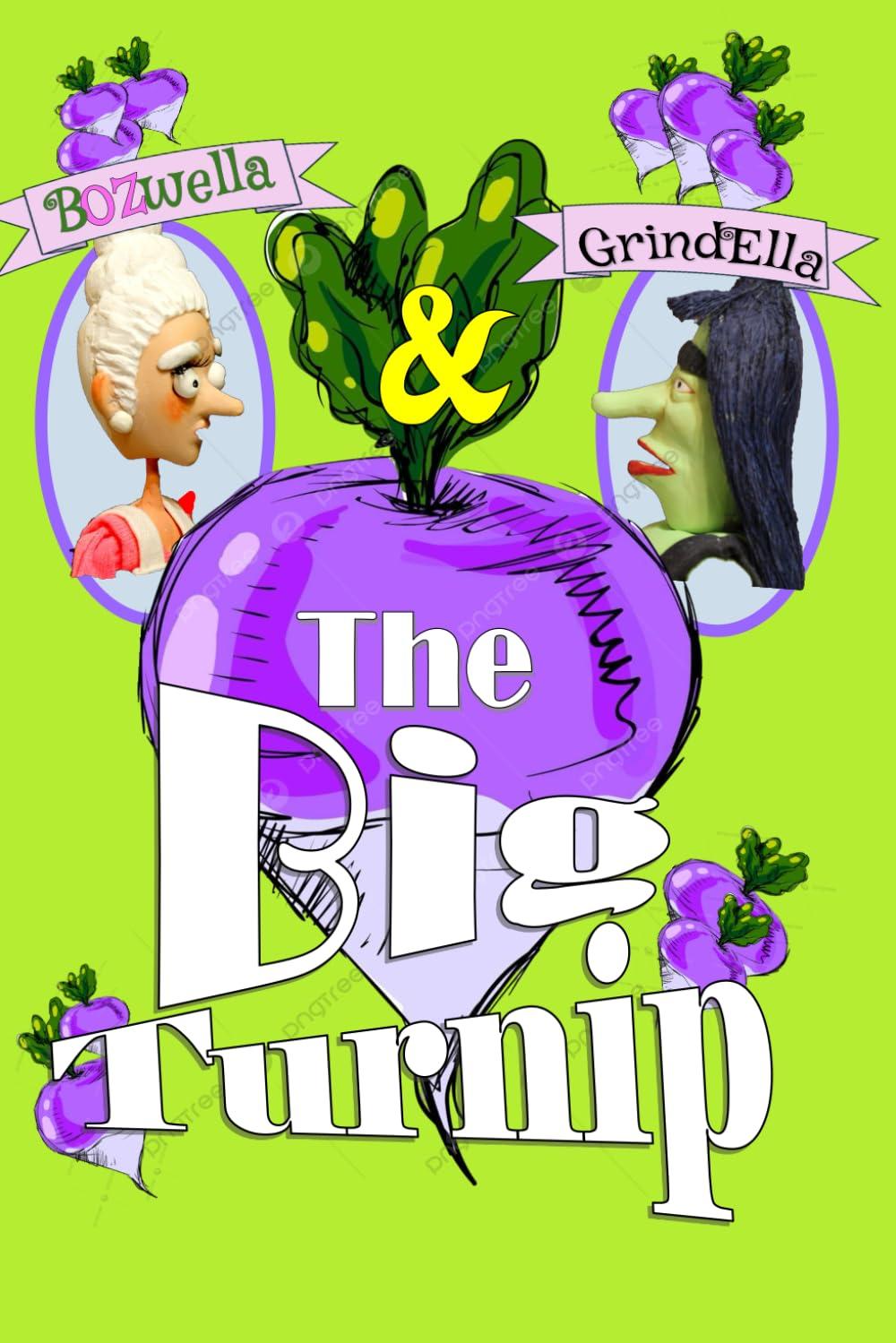 The Big Turnip: Bozwella and GrindElla in the Big Turnip